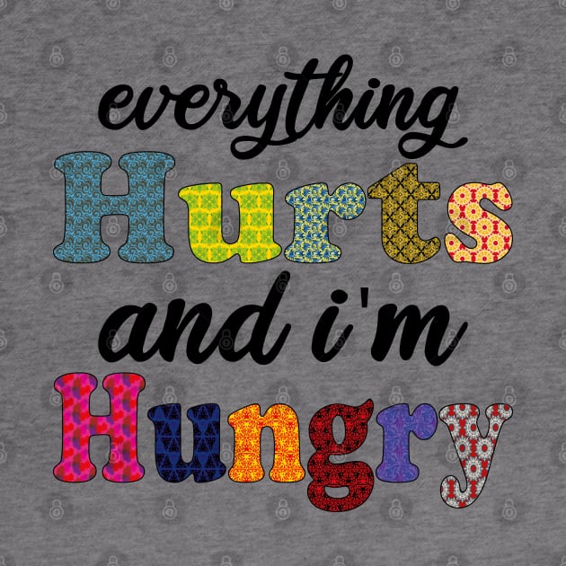 everything hurts and i'm hungry by mdr design